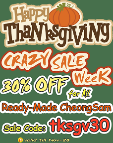 ThanksGiving 2022, EXTRA 30% OFF for ALL Ready-made Cheongsam